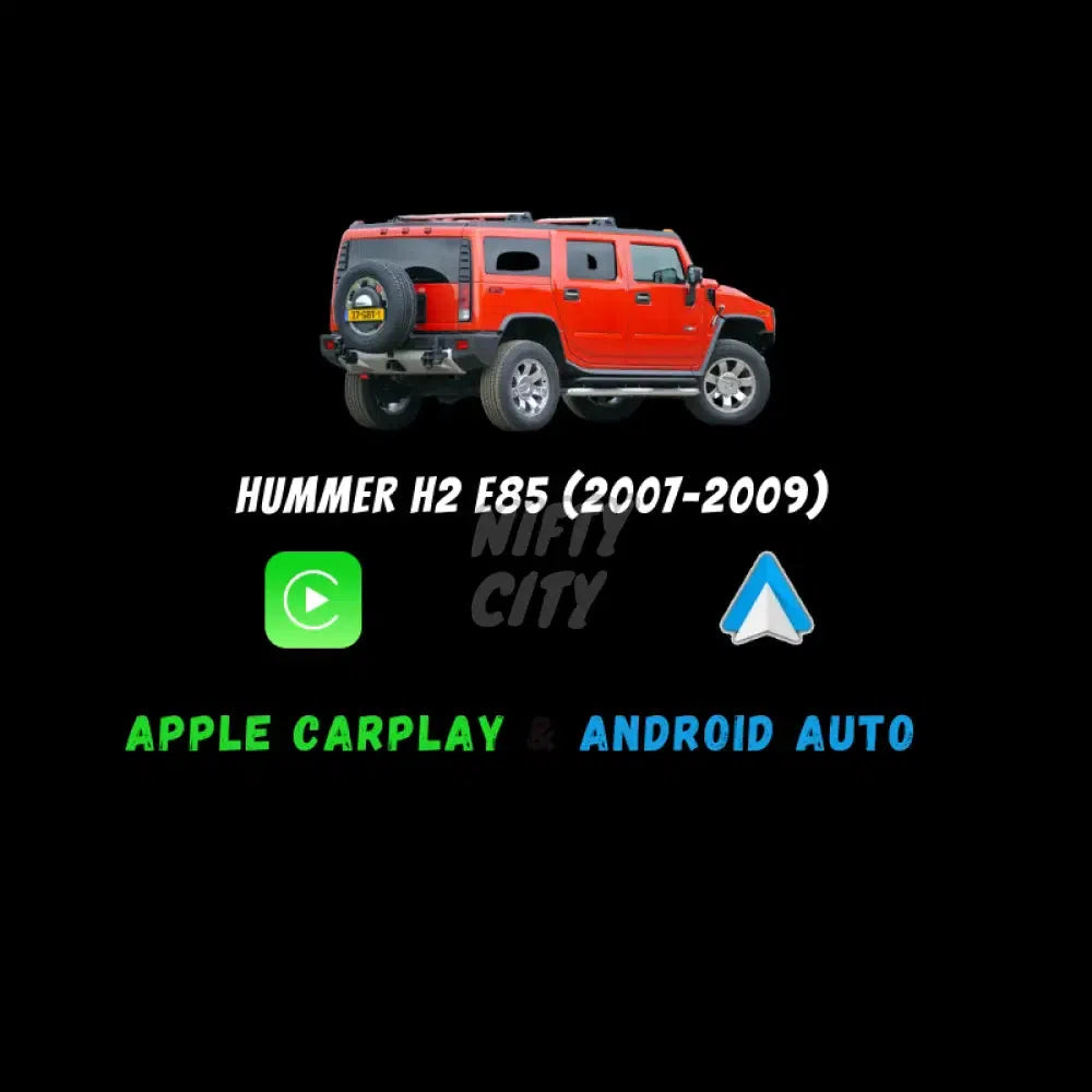 Hummer H2 E85 2007-2009 Apple CarPlay & Android Auto Integration - Nifty City